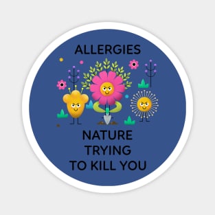 Allergies Nature Trying To Kill You Magnet